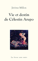 Vie et destin de Célestin Arepo
